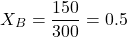 \[X_B = \frac{150}{300} = 0.5\]