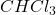 CHCl_{3}