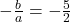 -\frac{b}{a} = -\frac{5}{2}