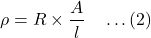 \[\rho = R \times \frac{A}{l} \quad \dots (2)\]
