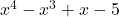 x^4 - x^3 + x - 5