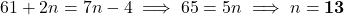 61 + 2n = 7n - 4 \implies 65 = 5n \implies n = \mathbf{13}