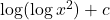 \log(\log x^2) + c