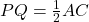 PQ = \frac{1}{2} AC