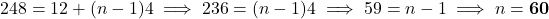 248 = 12 + (n - 1)4 \implies 236 = (n - 1)4 \implies 59 = n - 1 \implies n = \mathbf{60}