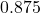 0.875