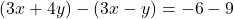 (3x + 4y) - (3x - y) = -6 - 9