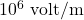 10^6 \text{ volt/m}
