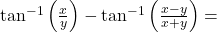 \tan^{-1}\left(\frac{x}{y}\right) - \tan^{-1}\left(\frac{x-y}{x+y}\right) =