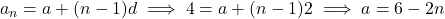 a_n = a + (n - 1)d \implies 4 = a + (n - 1)2 \implies a = 6 - 2n
