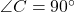 \angle C = 90^\circ