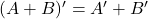 (A+B)' = A' + B'