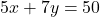 5x + 7y = 50