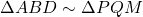 \Delta ABD \sim \Delta PQM