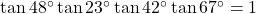 \tan 48^\circ \tan 23^\circ \tan 42^\circ \tan 67^\circ = 1