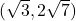 (\sqrt{3}, 2\sqrt{7})