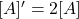 [A]' = 2[A]