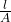 \frac{l}{A}