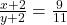 \frac{x+2}{y+2} = \frac{9}{11}