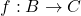 f: B \rightarrow C