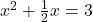 x^2 + \frac{1}{2}x = 3