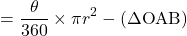 \[=\frac{\theta}{360} \times \pi r^{2} - \text{क्षेत्रफल} (\Delta \text{OAB})\]