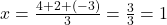 x = \frac{4+2+(-3)}{3} = \frac{3}{3} = 1