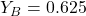 Y_B = 0.625