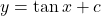 y = \tan x + c