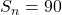 S_n = 90