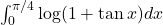 \int_0^{\pi/4} \log(1+\tan x) dx