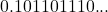 0.101101110...