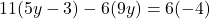 11(5y - 3) - 6(9y) = 6(-4)