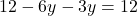 12 - 6y - 3y = 12