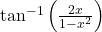 \tan^{-1}\left(\frac{2x}{1-x^2}\right)