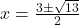 x = \frac{3 \pm \sqrt{13}}{2}