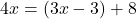 4x = (3x - 3) + 8