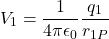 \[V_1 = \frac{1}{4\pi\epsilon_0} \frac{q_1}{r_{1P}}\]