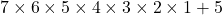 7 \times 6 \times 5 \times 4 \times 3 \times 2 \times 1 + 5