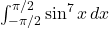 \int_{-\pi/2}^{\pi/2} \sin^7 x \, dx