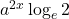 a^{2x} \log_e 2