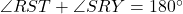 \angle RST + \angle SRY = 180^\circ