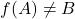 f(A) \neq B