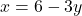 x = 6 - 3y