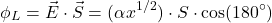 \[\phi_L = \vec{E} \cdot \vec{S} = (\alpha x^{1/2}) \cdot S \cdot \cos(180^\circ)\]