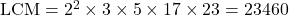 \text{LCM} = 2^2 \times 3 \times 5 \times 17 \times 23 = 23460