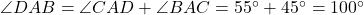 \angle DAB = \angle CAD + \angle BAC = 55^\circ + 45^\circ = 100^\circ