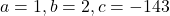 a=1, b=2, c=-143