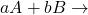 \[aA + bB \rightarrow \text{उत्पाद}\]