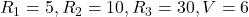 R_1=5, R_2=10, R_3=30, V=6